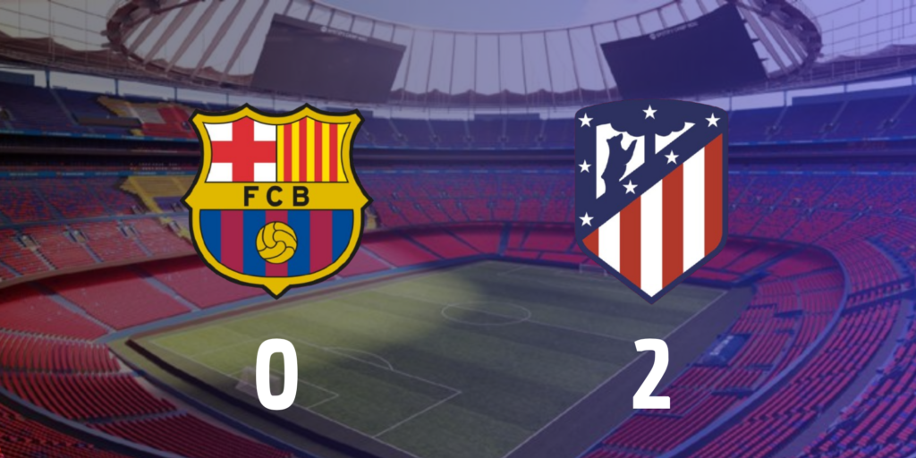 Barcelona 0-2 Atletico Madrid